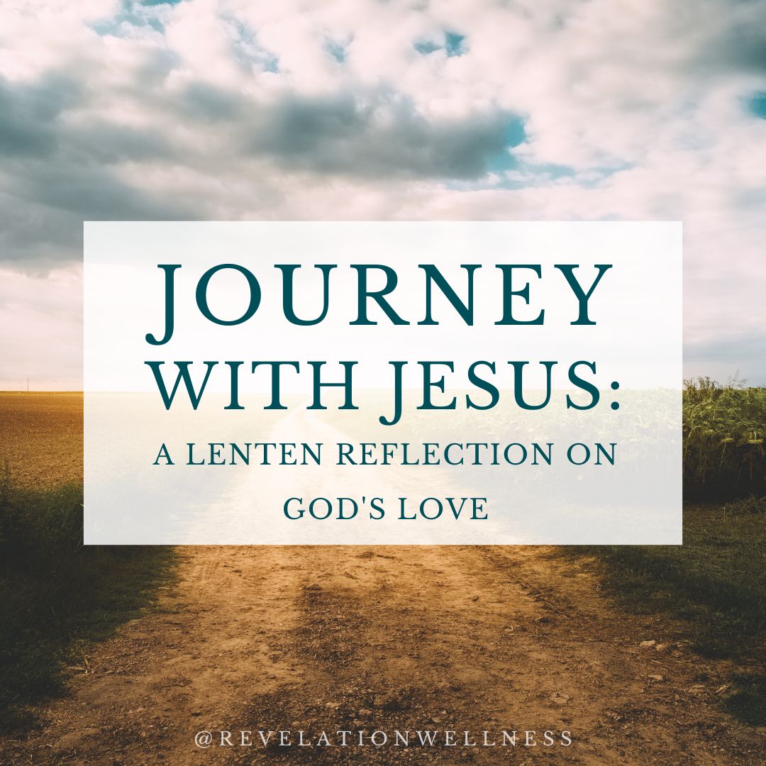Journey with Jesus: A Lenten Reflection on God's Love - Revelation Wellness